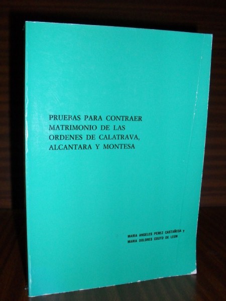 PRUEBAS PARA CONTRAER MATRIMONIO DE LAS RDENES DE CALATRAVA, ALCNTARA Y MONTESA